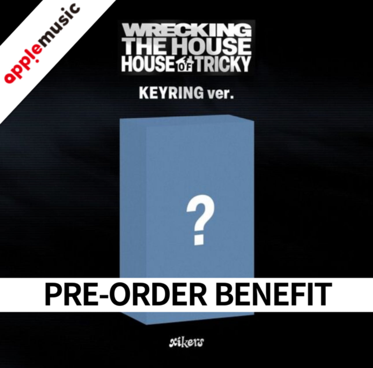 xikers - 6th Mini Album [HOUSE OF TRICKY : WRECKING THE HOUSE] (KEYRING Ver.) (POCAALBUM)